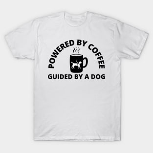 Powered By Coffee Guided By A Dog - Guide Dog - Service Dog - Black Text T-Shirt